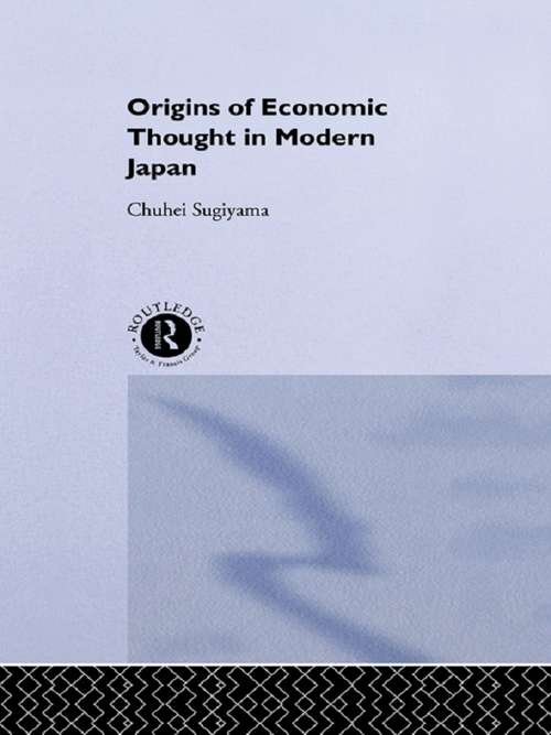 Book cover of The Origins of Economic Thought in Modern Japan