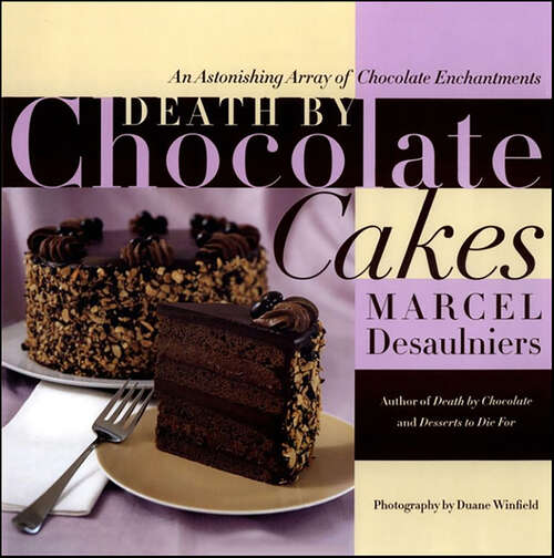 Book cover of Death by Chocolate Cakes: An Astonishing Array of Chocolate Enchantments
