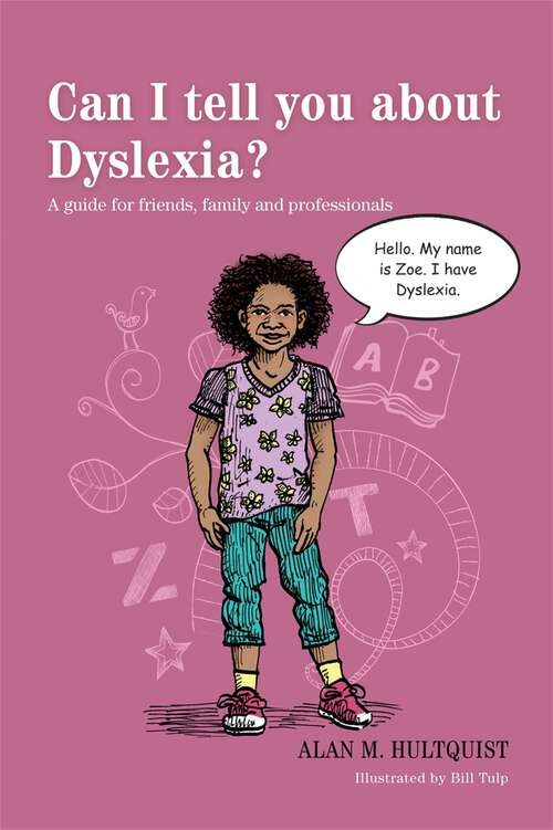 Book cover of Can I tell you about Dyslexia?: A guide for friends, family and professionals