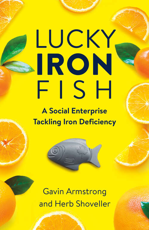 Book cover of Lucky Iron Fish: A Social Enterprise Tackling Iron Deficiency