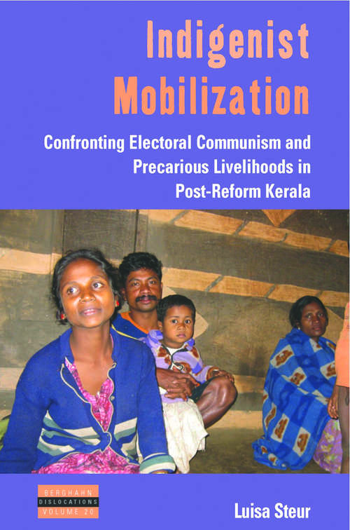 Book cover of Indigenist Mobilization: Confronting Electoral Communism and Precarious Livelihoods in Post-Reform Kerala