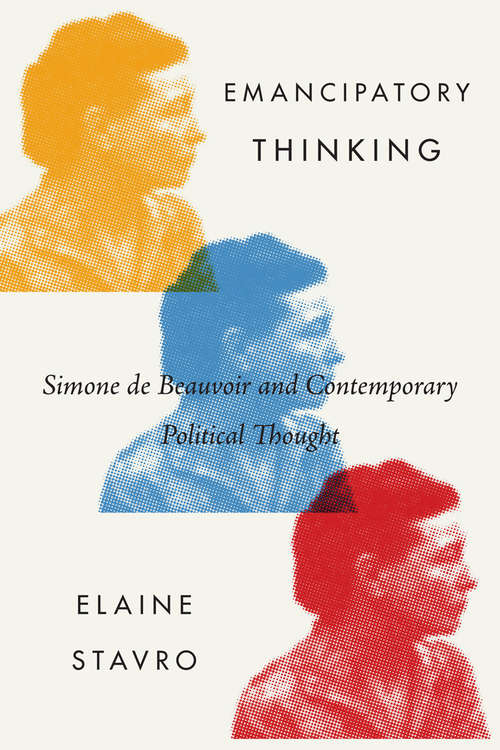 Book cover of Emancipatory Thinking: Simone de Beauvoir and Contemporary Political Thought (3) (McGill-Queen's Studies in the History of Ideas #76)