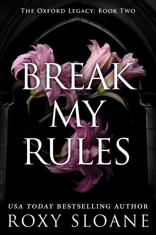 Book cover of Break My Rules: A Novel (The Oxford Legacy #2)