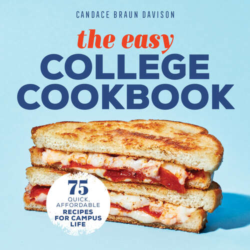 Book cover of The Easy College Cookbook: 75 Quick, Affordable Recipes for Campus Life