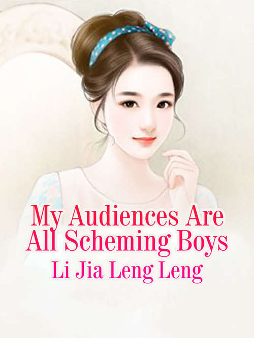 Book cover of My Audiences Are All Scheming Boys: Volume 1 (Volume 1 #1)
