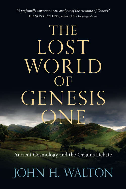 Book cover of The Lost World of Genesis One: Ancient Cosmology and the Origins Debate (The Lost World Series: Volume 2)