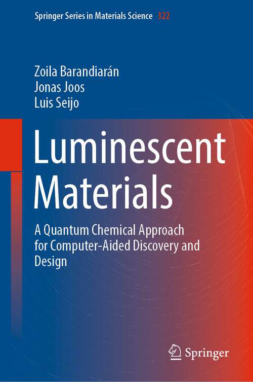 Book cover of Luminescent Materials: A Quantum Chemical Approach for Computer-Aided Discovery and Design (1st ed. 2022) (Springer Series in Materials Science #322)