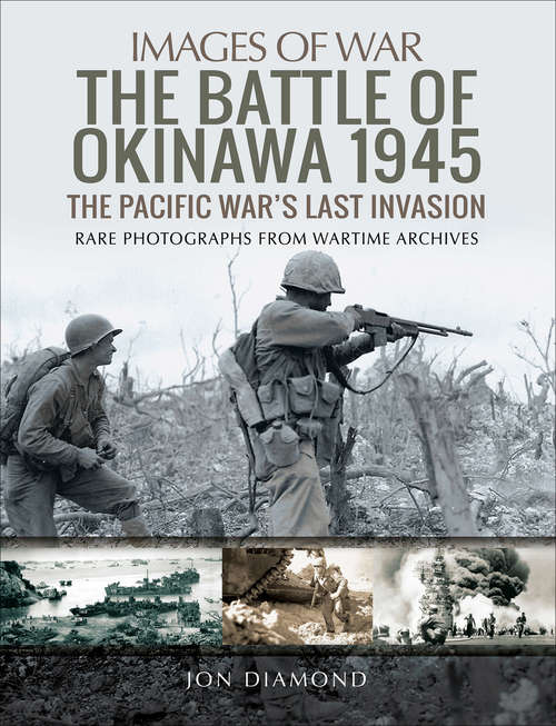 Book cover of The Battle of Okinawa 1945: The Pacific War's Last Invasion (Images of War)