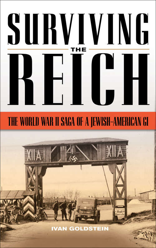 Book cover of Surviving the Reich: The World War II Saga of a Jewish-American GI