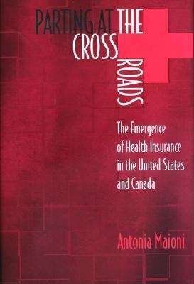 Book cover of Parting at the Crossroads: The Emergence of Health Insurance in the United States and Canada