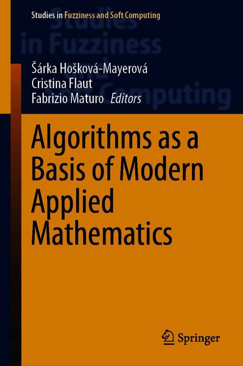 Book cover of Algorithms as a Basis of Modern Applied Mathematics (1st ed. 2021) (Studies in Fuzziness and Soft Computing #404)