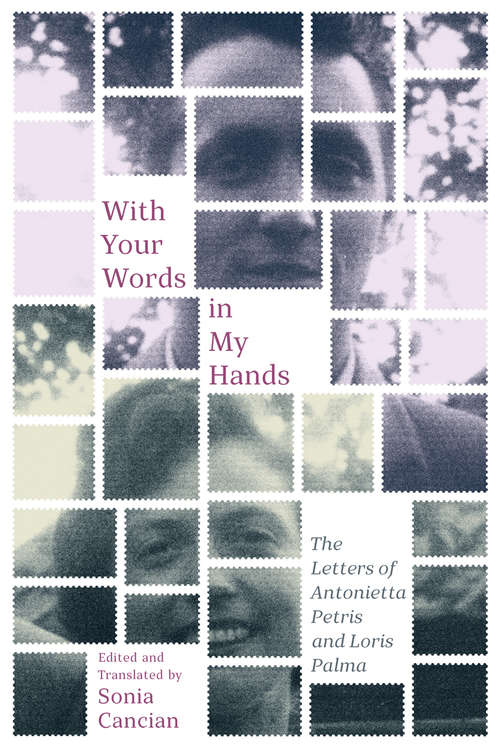 Book cover of With Your Words in My Hands: The Letters of Antonietta Petris and Loris Palma (McGill-Queen's Studies in Ethnic History #2.50)