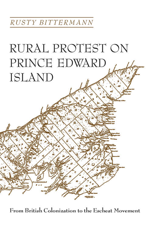 Book cover of Rural Protest on Prince Edward Island: From British Colonization to the Escheat Movement