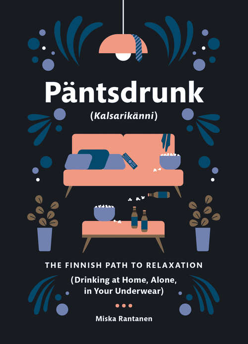 Book cover of Pantsdrunk: The Finnish Path to Relaxation