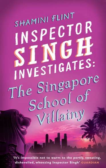 Book cover of Inspector Singh Investigates: The Singapore School Of Villainy: Number 3 in series (Inspector Singh Investigates #3)