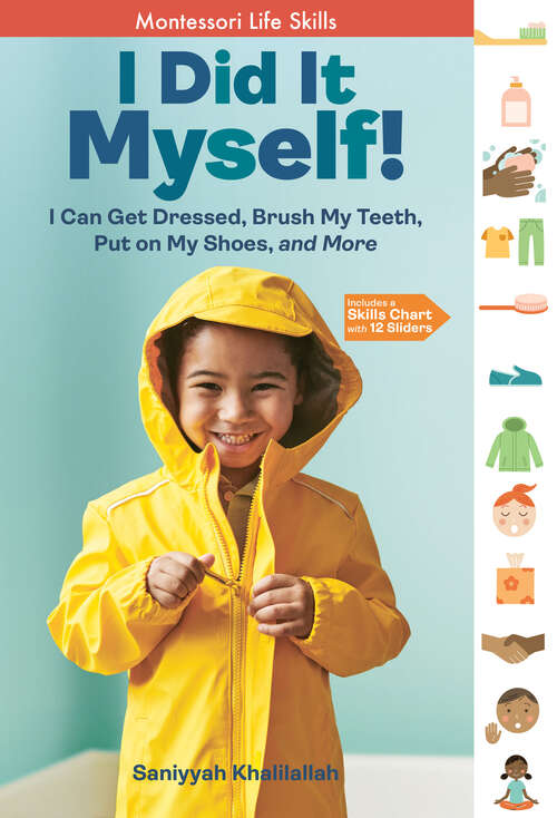 Book cover of I Did It Myself!: I Can Get Dressed, Brush My Teeth, Put on My Shoes, and More: Montessori Life Skills (I Did It! The Montessori Way)