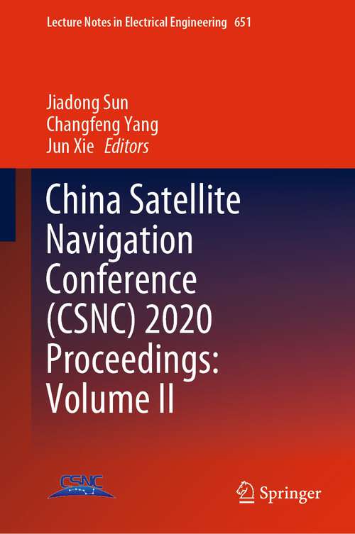 Book cover of China Satellite Navigation Conference (1st ed. 2020) (Lecture Notes in Electrical Engineering #651)