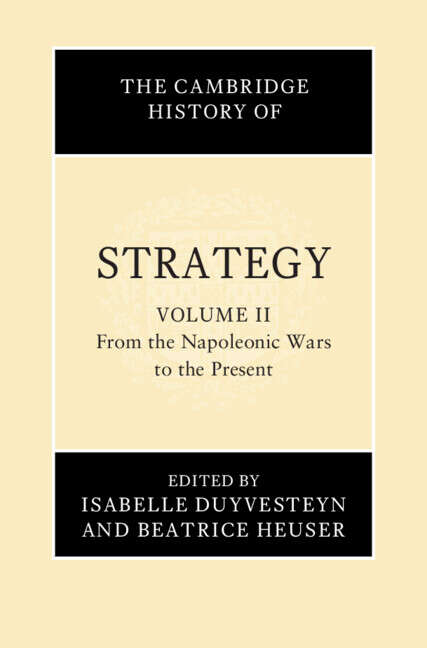 Book cover of The Cambridge History of Strategy: Volume 2, From the Napoleonic Wars to the Present (The Cambridge History of Strategy)