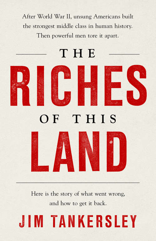 Book cover of The Riches of This Land: The Untold, True Story of America's Middle Class