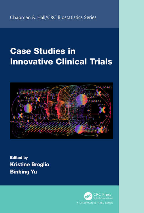 Book cover of Case Studies in Innovative Clinical Trials (Chapman & Hall/CRC Biostatistics Series)