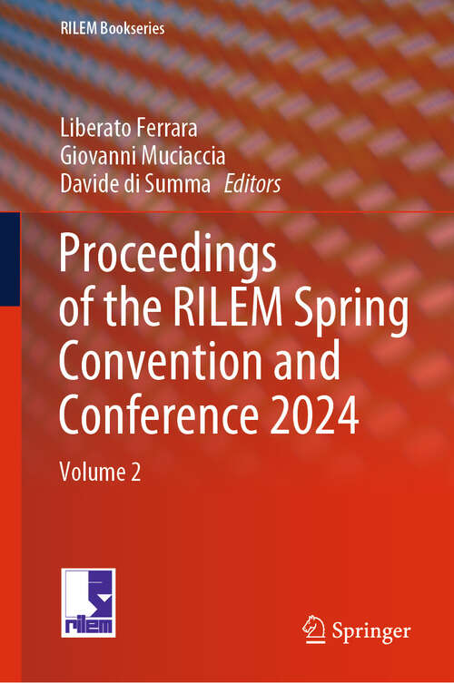 Book cover of Proceedings of the RILEM Spring Convention and Conference 2024: Volume 2 (RILEM Bookseries #56)