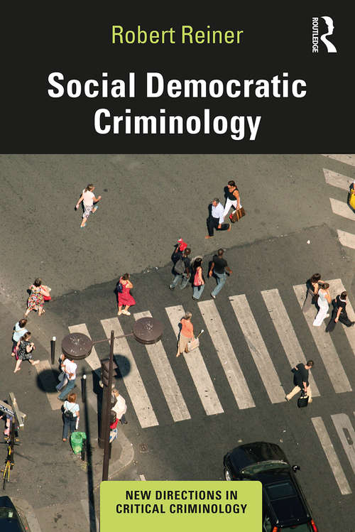 Book cover of Social Democratic Criminology: Towards A Social Democratic Criminology (New Directions in Critical Criminology)