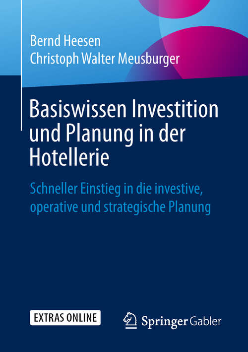 Book cover of Basiswissen Investition und Planung in der Hotellerie: Schneller Einstieg in die investive, operative und strategische Planung (1. Aufl. 2019)