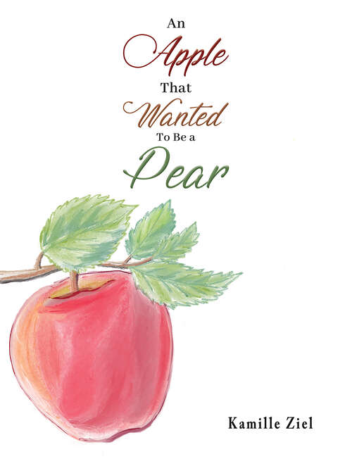 Book cover of An Apple That Wanted to Be a Pear