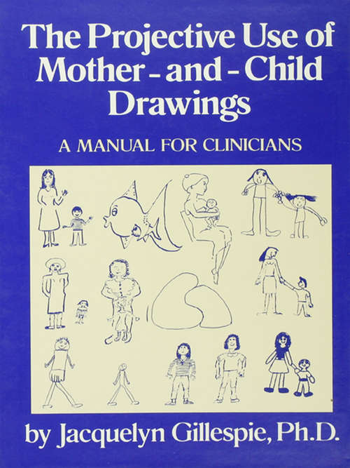 Book cover of The Projective Use Of Mother-And- Child Drawings: A Manual For Clinicians