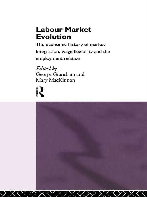 Book cover of Labour Market Evolution: The Economic History of Market Integration, Wage Flexibility and the Employment Relation