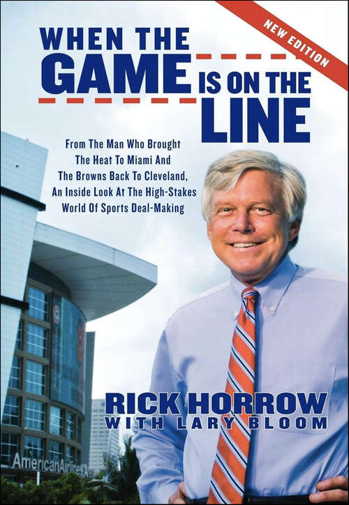 Book cover of When the Game is on the Line: From the Man Who Brought the Heat to Miami and the Browns Back to Cleveland