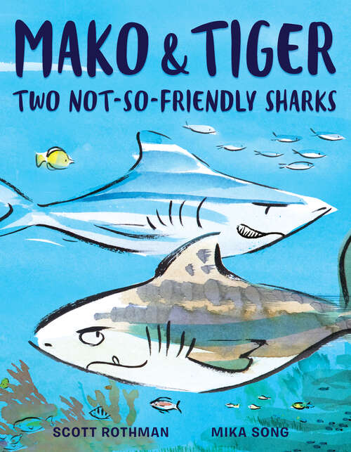 Book cover of Mako and Tiger: Two Not-So-Friendly Sharks