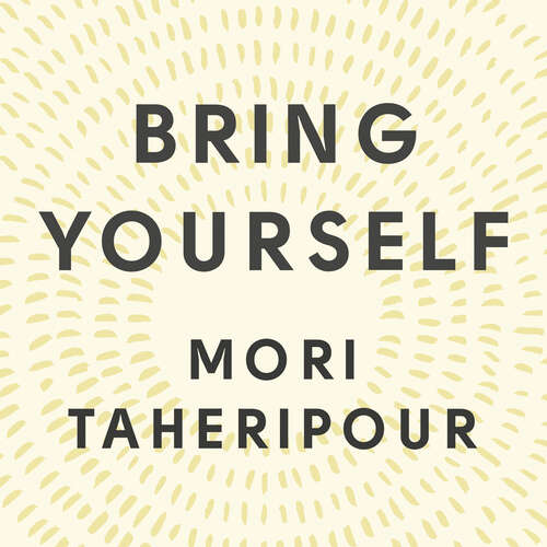 Book cover of Bring Yourself: How to Harness the Power of Connection to Negotiate Fearlessly