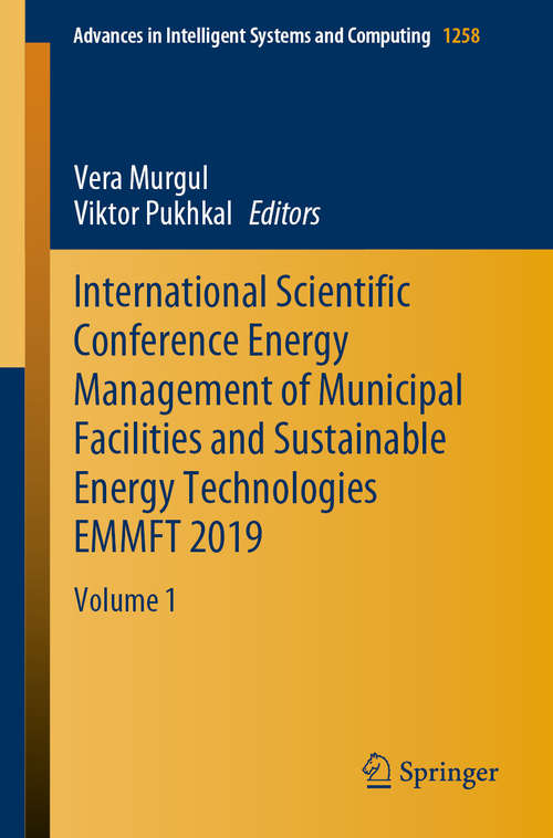 Book cover of International Scientific Conference Energy Management of Municipal Facilities and Sustainable Energy Technologies EMMFT 2019: Volume 1 (1st ed. 2021) (Advances in Intelligent Systems and Computing #1258)