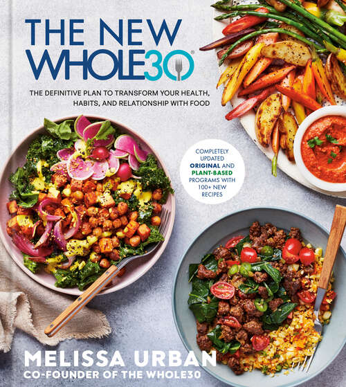 Book cover of The New Whole30: The Definitive Plan to Transform Your Health, Habits, and Relationship with Food