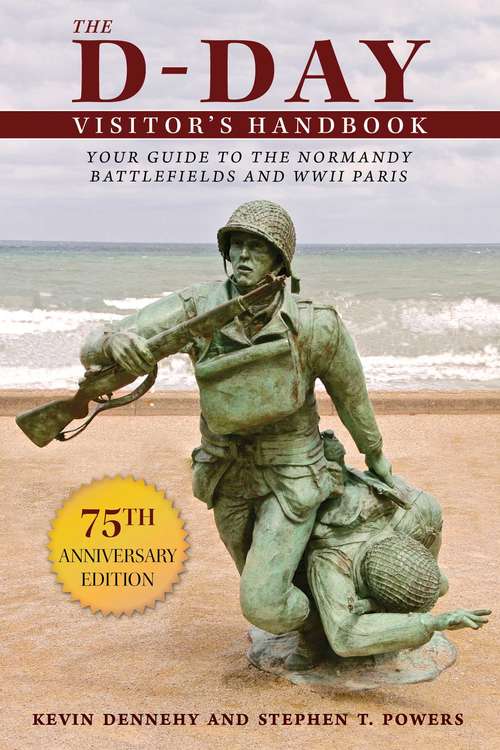 Book cover of The D-Day Visitor's Handbook: Your Guide to the Normandy Battlefields and WWII Paris