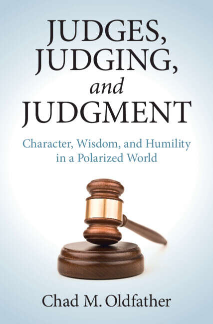 Book cover of Judges, Judging, and Judgment: Character, Wisdom, and Humility in a Polarized World