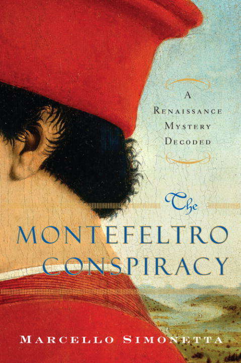 Book cover of The Montefeltro Conspiracy: A Renaissance Mystery Decoded