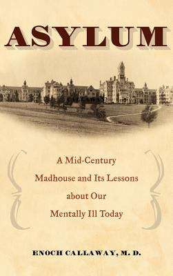Book cover of Asylum: A Mid-Century Madhouse and Its Lessons about Our Mentally ill Today