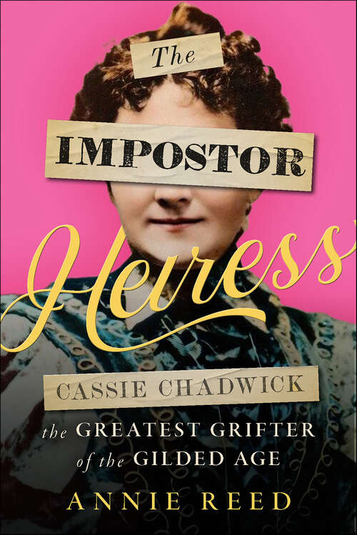 Book cover of The Impostor Heiress: Cassie Chadwick, the Greatest Grifter of the Gilded Age