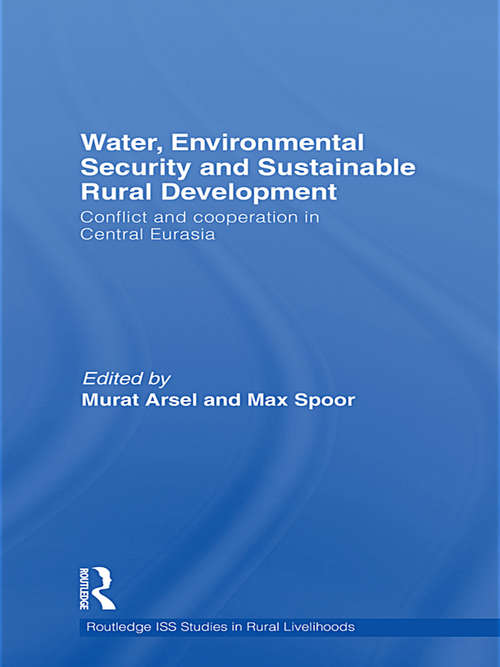 Book cover of Water, Environmental Security and Sustainable Rural Development: Conflict and Cooperation in Central Eurasia (Routledge Iss Studies In Rural Livelihoods Ser.)