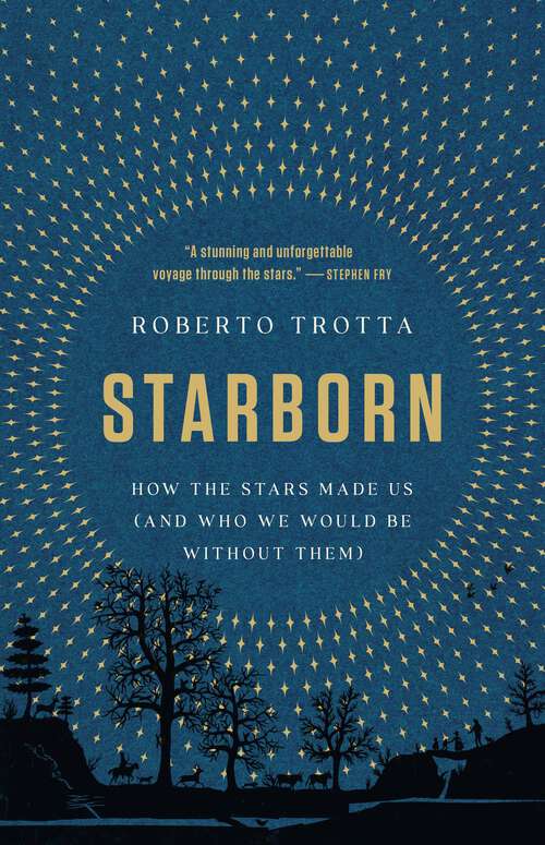 Book cover of Starborn: How the Stars Made Us (and Who We Would Be Without Them)