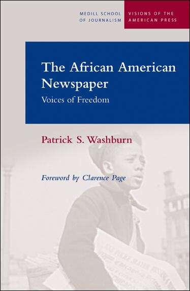 Book cover of The African American Newspaper: Voice of Freedom (Visions of the American Press)