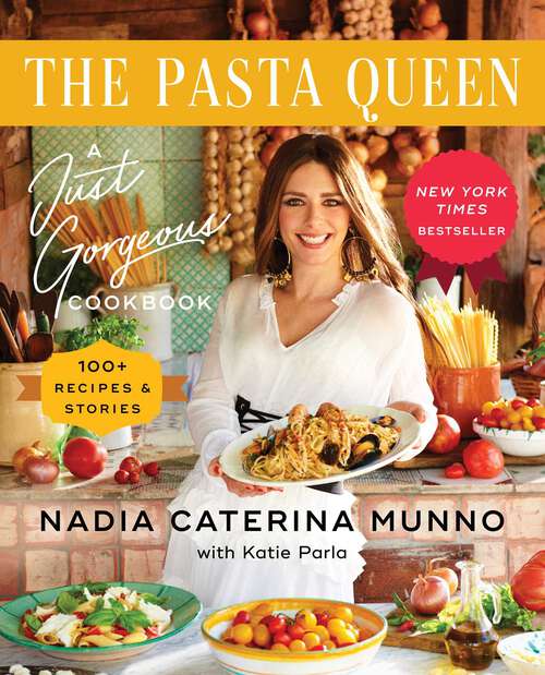 Book cover of The Pasta Queen: A Just Gorgeous Cookbook: 100+ Recipes and Stories
