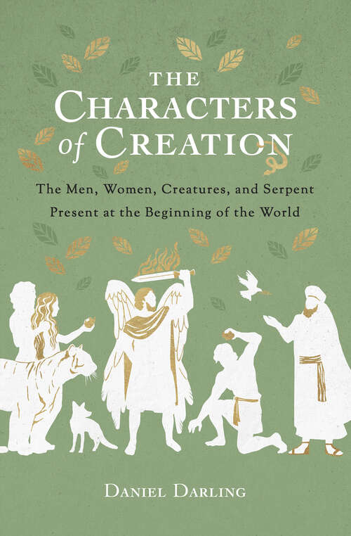 Book cover of The Characters of Creation: The Men, Women, Creatures, and Serpent Present at the Beginning of the World