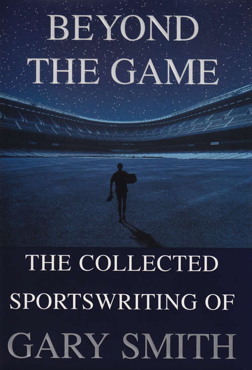 Book cover of Beyond the Game: The Collected Sportswriting of Gary Smith