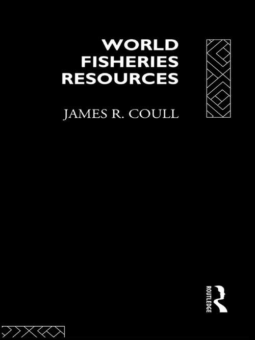 Book cover of World Fisheries Resources (Routledge Advances in Maritime Research)