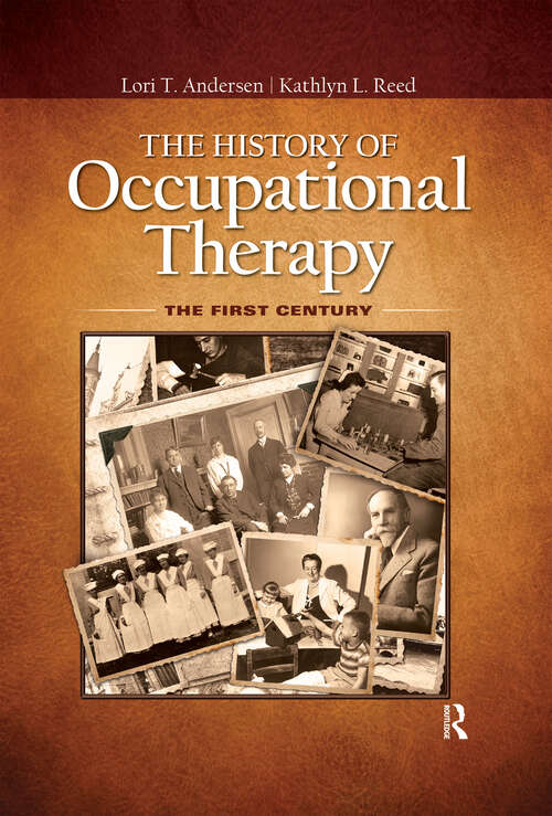 Book cover of The History of Occupational Therapy: The First Century