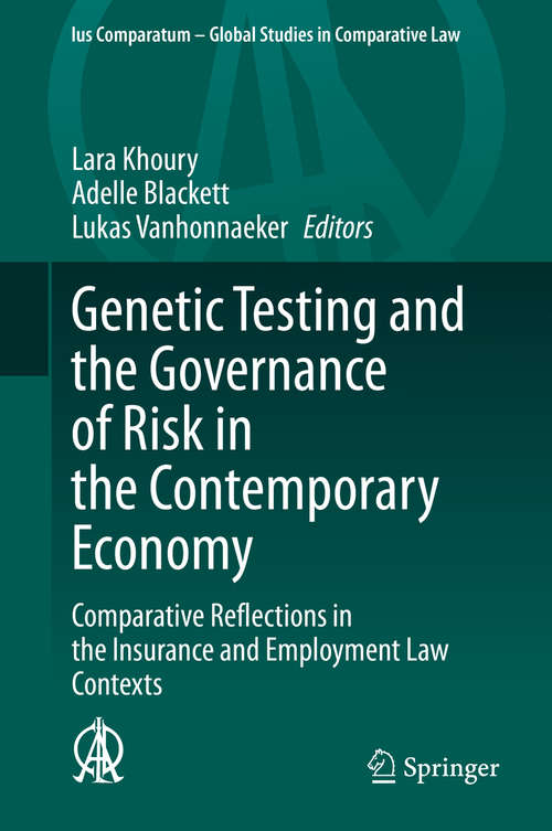 Book cover of Genetic Testing and the Governance of Risk in the Contemporary Economy: Comparative Reflections in the Insurance and Employment Law Contexts (1st ed. 2020) (Ius Comparatum - Global Studies in Comparative Law #34)
