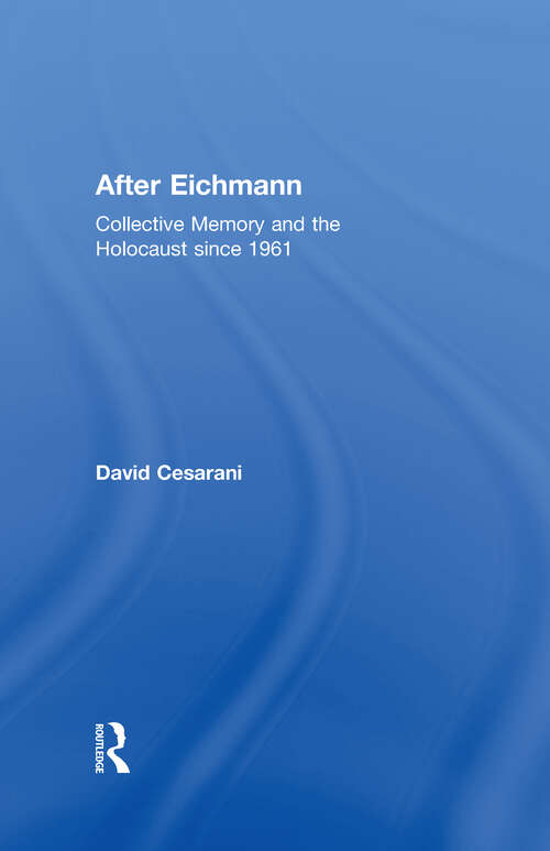 Book cover of After Eichmann: Collective Memory and Holocaust Since 1961